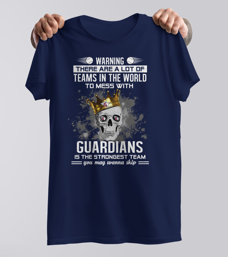 Warning There Are A Lot Of Teams In The World To Mess With Guardians Is The Strongest Team You May Wanna Skip T-Shirt