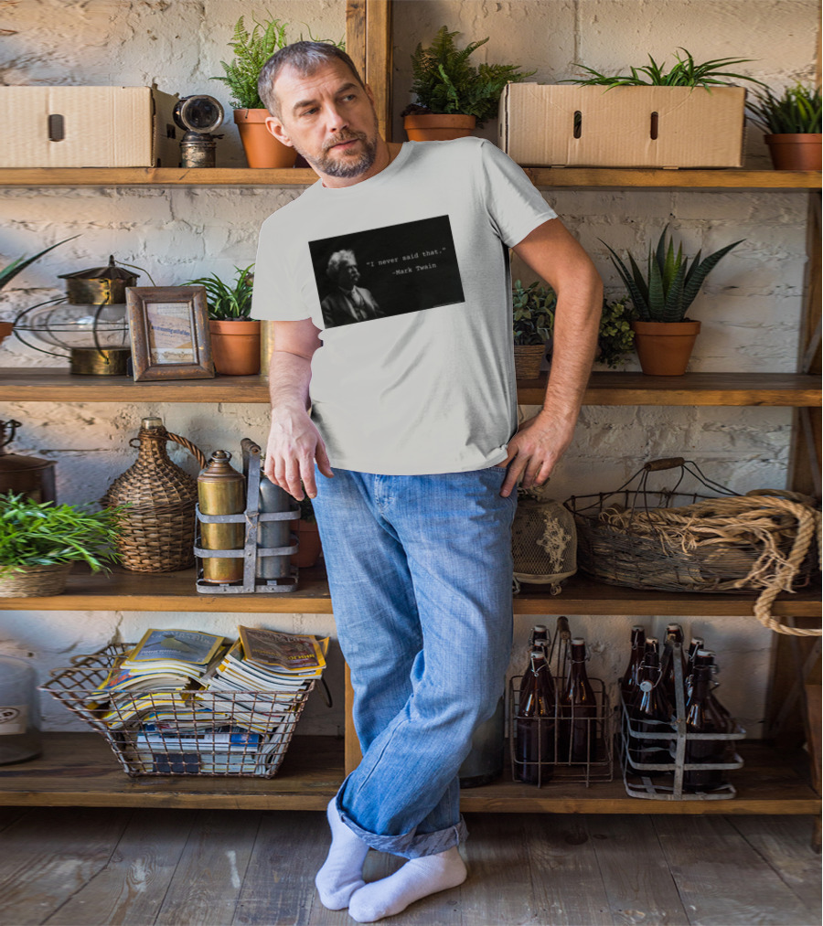 I Never Said That Mark Twain Iconic Quote With Portrait T-Shirt