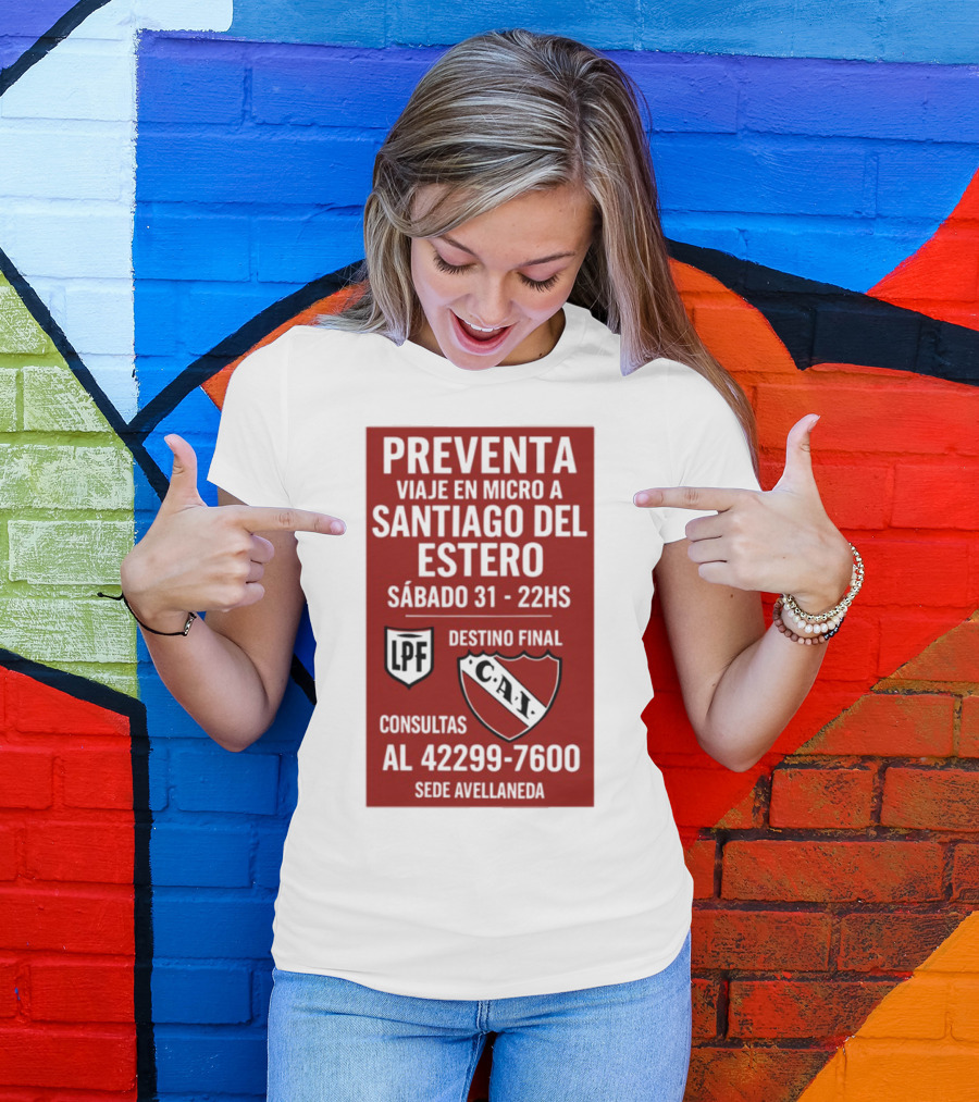 Preventa Viaje En Micro A Santiago Del Estero Sábado 31 22Hs Destino Final Consultas Al 42299-7600 Sede Avellaneda T-Shirt