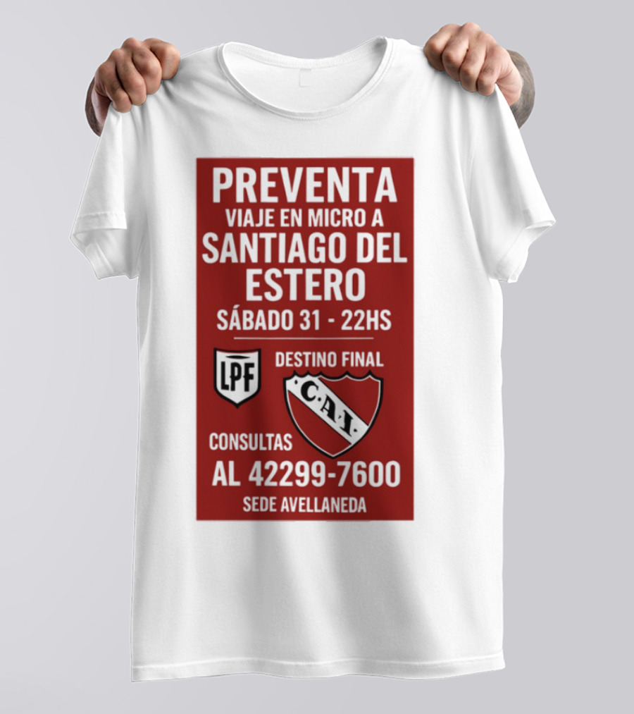 Preventa Viaje En Micro A Santiago Del Estero Sábado 31 22Hs Destino Final Consultas Al 42299-7600 Sede Avellaneda T-Shirt