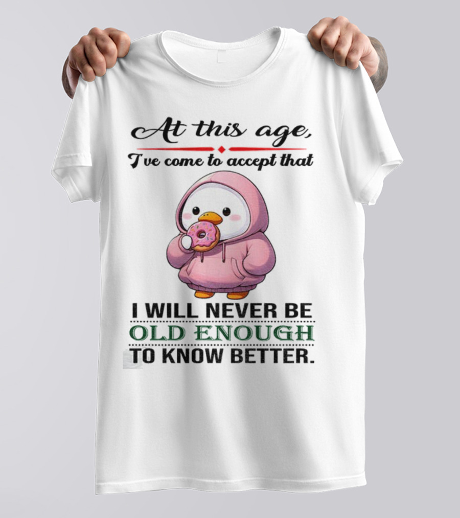 Cute Duck Eating Donut Old Enough To Know Better T-Shirt