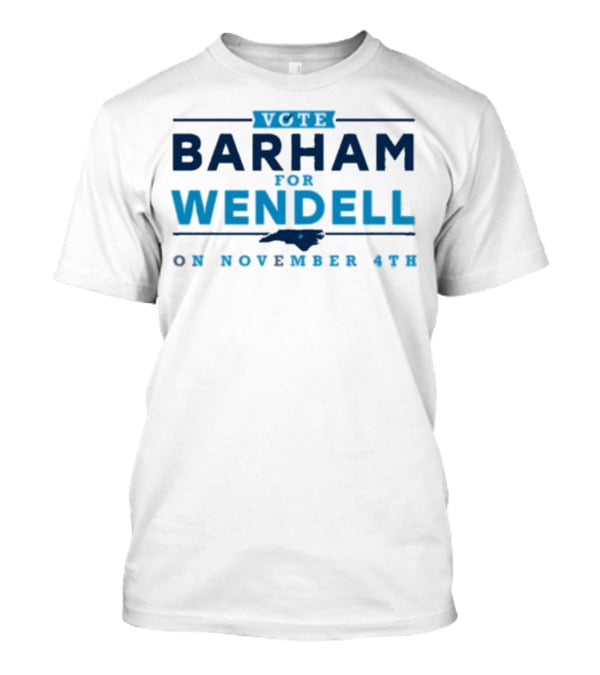 Vote Barham For Wendell On November 4th With North Carolina Map T-Shirt