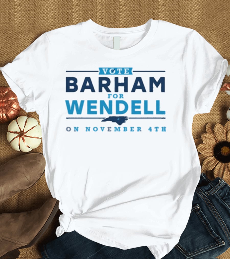 Vote Barham For Wendell On November 4th With North Carolina Map T-Shirt