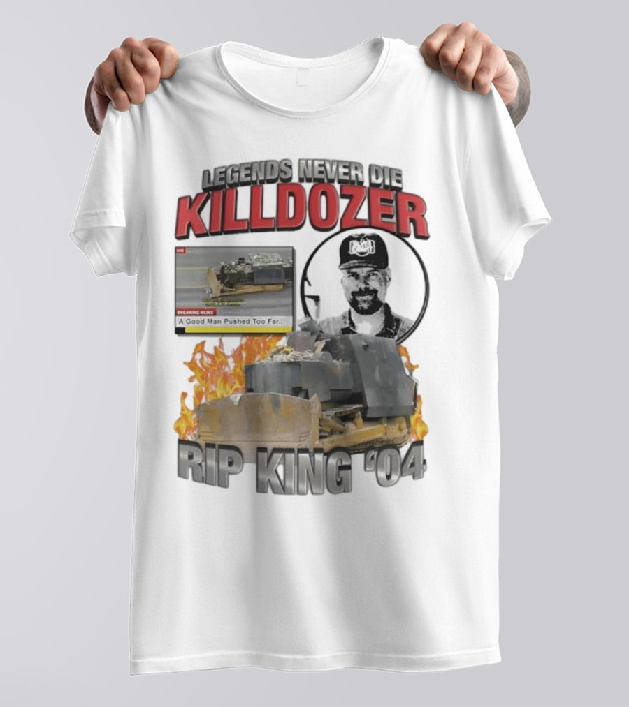 Legends Never Die Killdozer A Good Man Pushed Too Far Rip King 04 T-Shirt