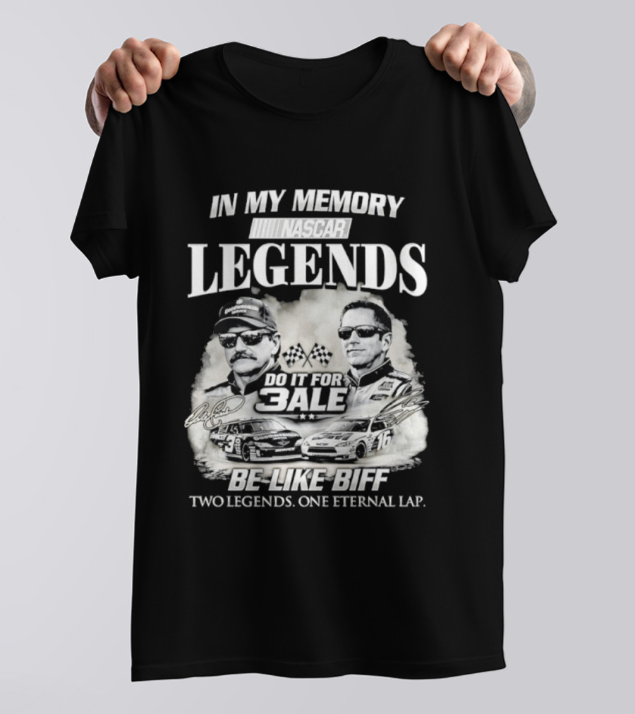 In My Memory Legends Do It For 3ale Be Like Biff Two Legends One Eternal Lap T-Shirt