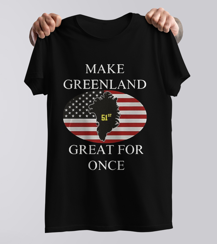 Make Greenland Great For Once 51st With American Flag T-Shirt