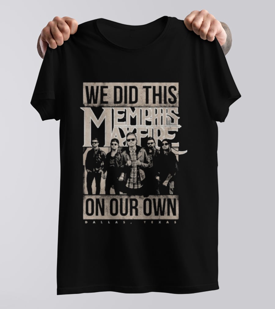 We Did This On Our Own Memphis May Fire Dallas Texas T-Shirt