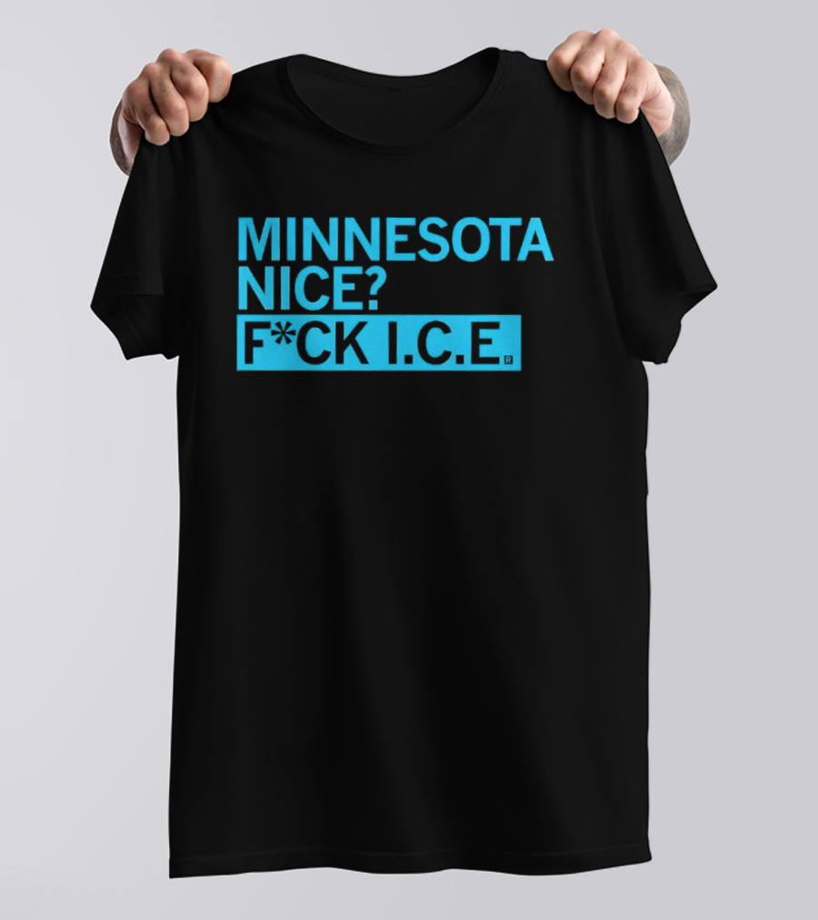 Minnesota Nice? F*CK I.C.E. T-Shirt