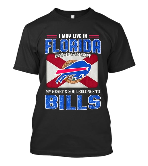 I May Live In Florida Buffalo Bills Heart And Soul Belongs On Gameday Flag T-Shirt