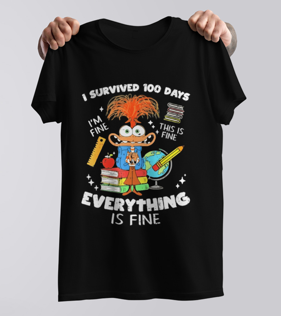 I Survived 100 Days I'm Fine Everything Is Fine Anxiety 100th Day School T-Shirt