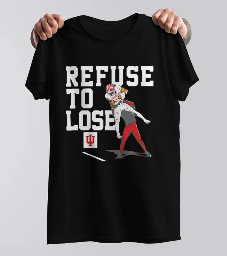 Indiana Hoosiers Football Refuse To Lose Determination Athletes T-Shirt