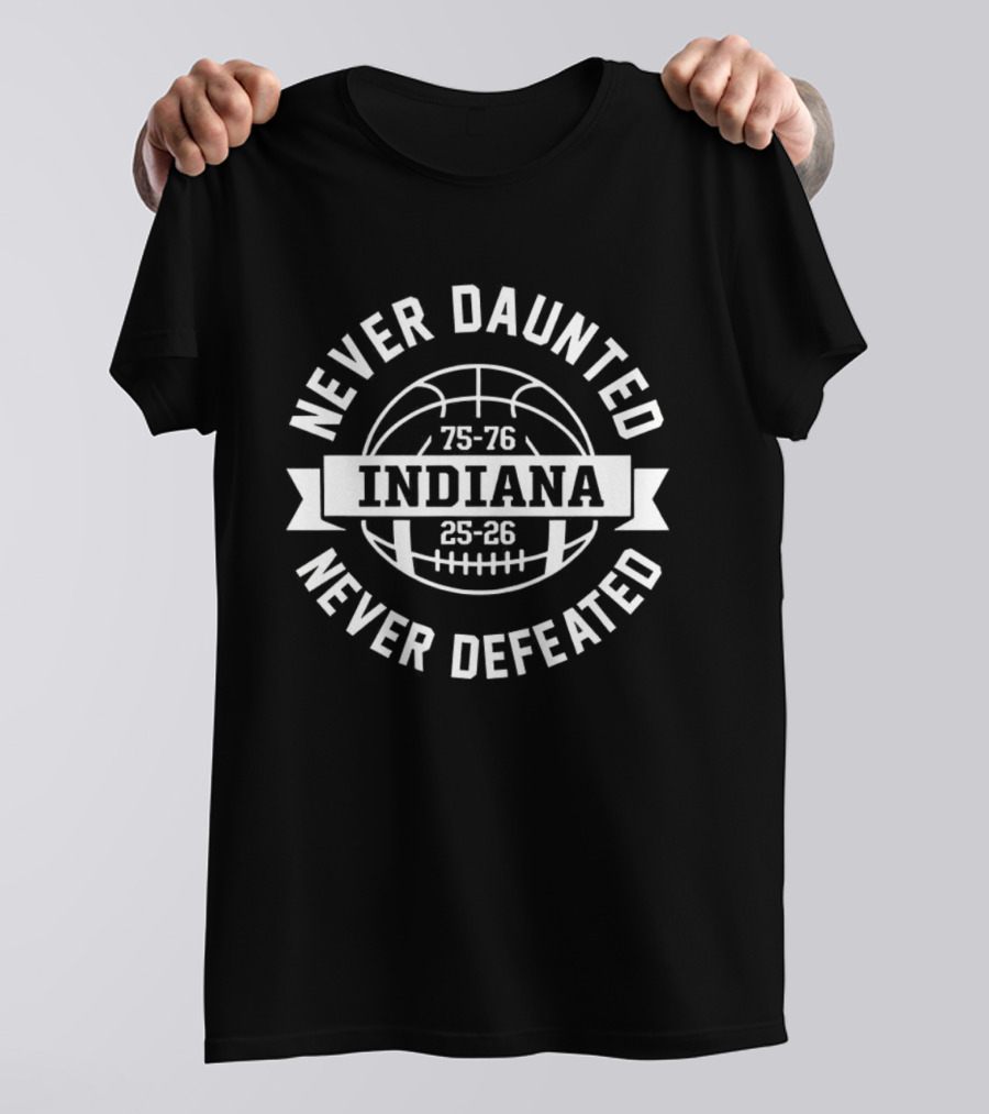 Indiana Hoosiers Never Daunted Never Defeated Basketball 75 76 25 26 T-Shirt