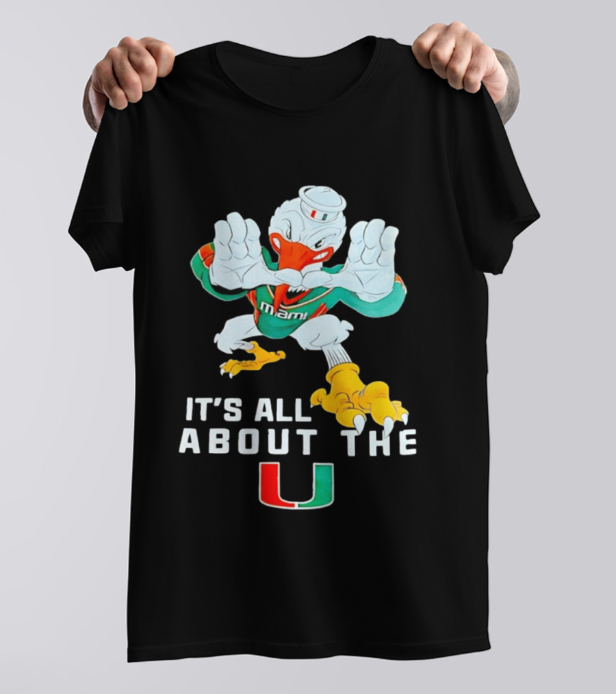 It's All About The Miami U Hurricanes T-Shirt