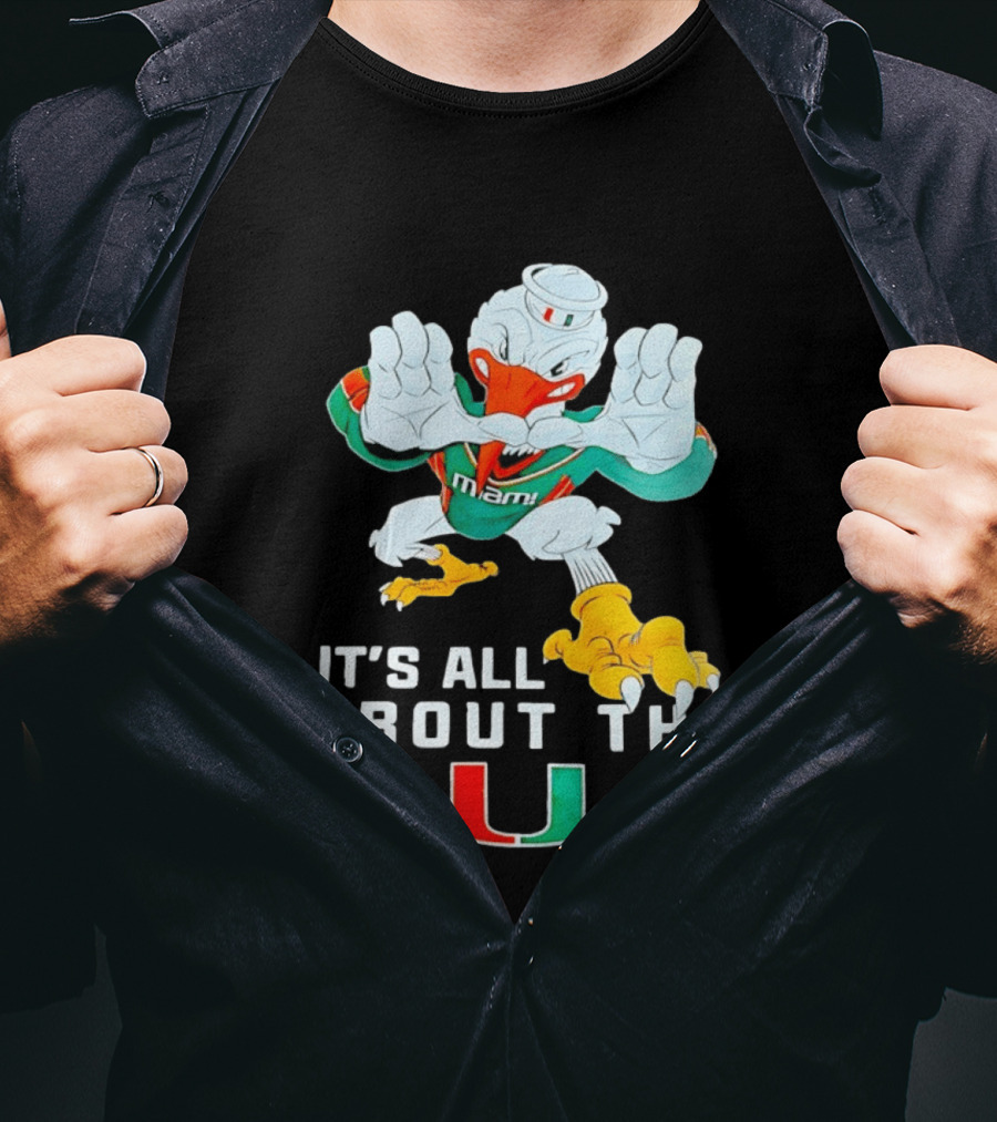 It's All About The Miami U Hurricanes T-Shirt