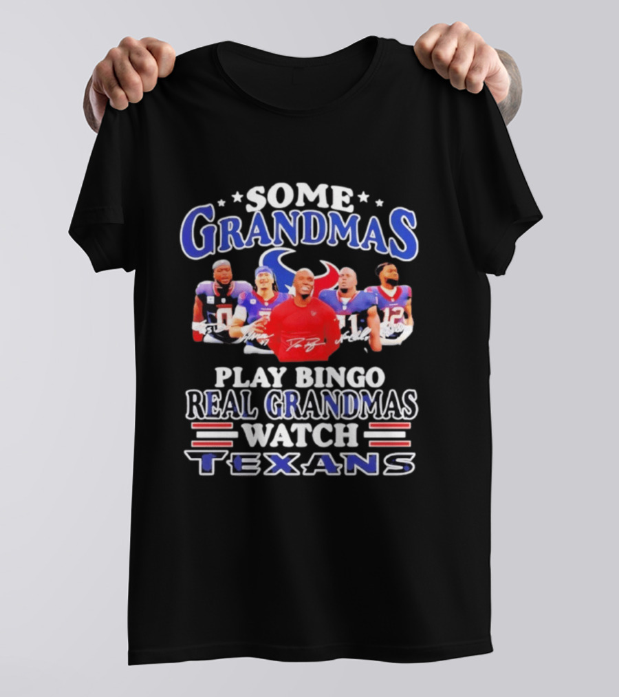 Some Grandmas Play Bingo Real Grandmas Texans T-Shirt