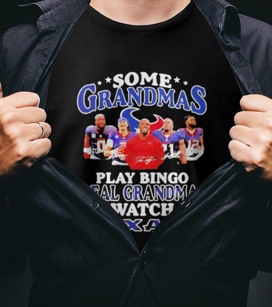 Some Grandmas Play Bingo Real Grandmas Texans T-Shirt