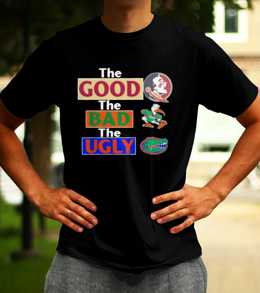 The Good The Bad The Ugly Florida State Seminoles Miami Hurricanes Florida Gators T-Shirt