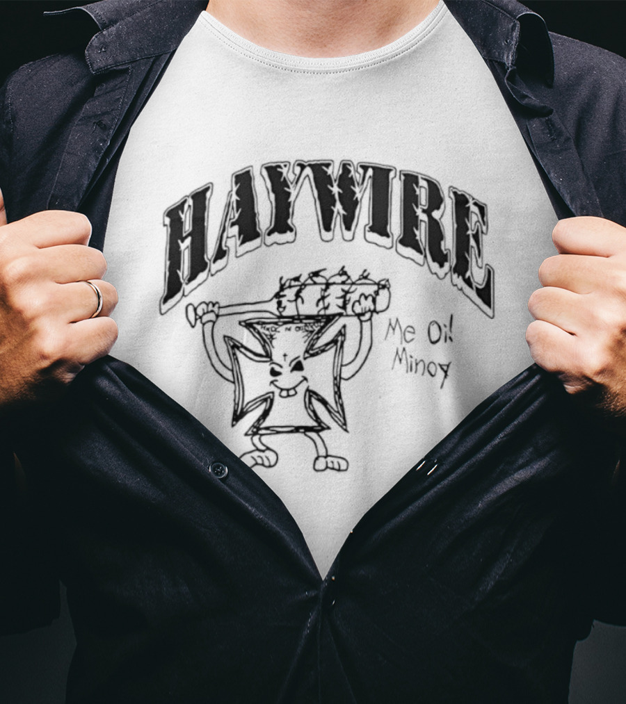 Haywire Iron Cross Me Oi Minoy Conditioned For Demolition T-Shirt