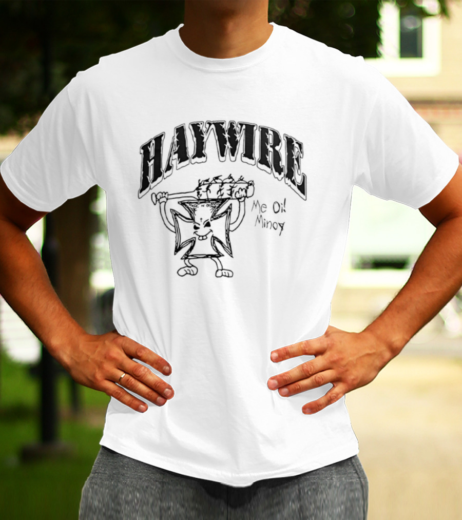 Haywire Iron Cross Me Oi Minoy Conditioned For Demolition T-Shirt
