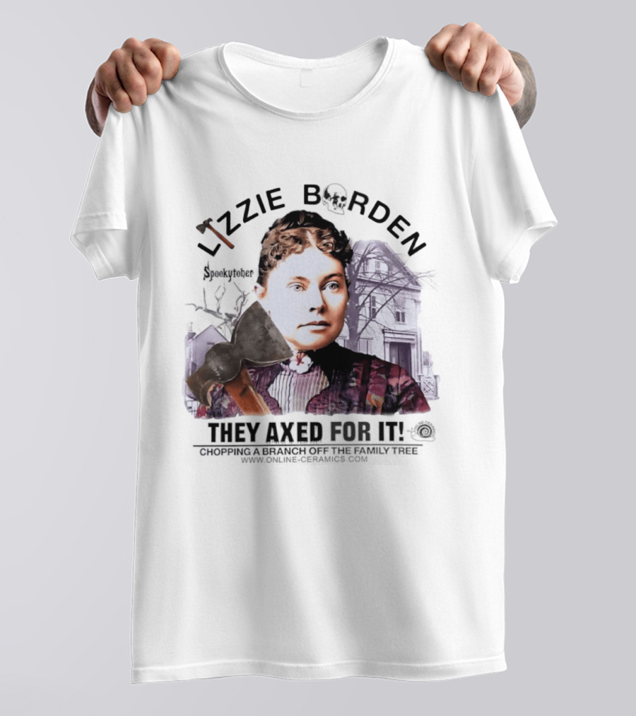 Lizzie Borden They Axed For It Chopping Branch Off The Family Tree T-Shirt