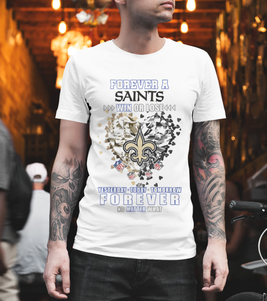 Forever A Saints Win Or Lose No Matter What Fleur De Lis Heart T-Shirt