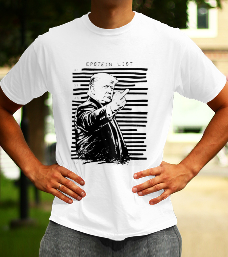 Trump Fuck The Epstein List T-Shirt