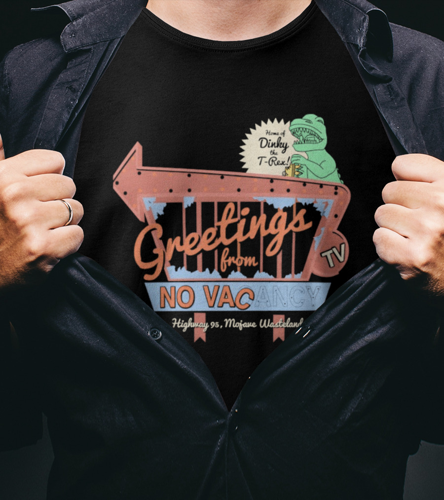 Greetings From No Vacancy Dinosaur TV Highway 99 Mojave Wasteland T-Shirt