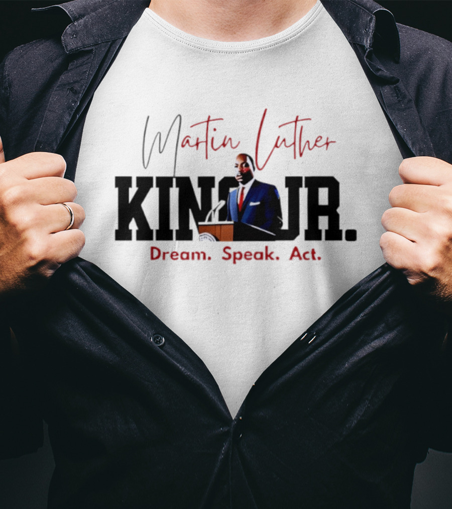 Martin Luther King Jr. Dream Speak Act T-Shirt