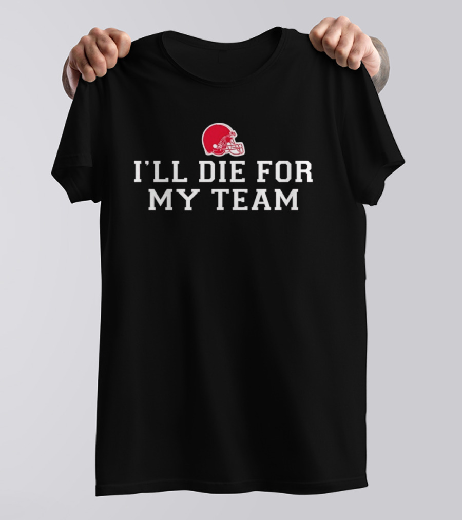 I'll Die For My Team Red Football Helmet Fan Dedication T-Shirt