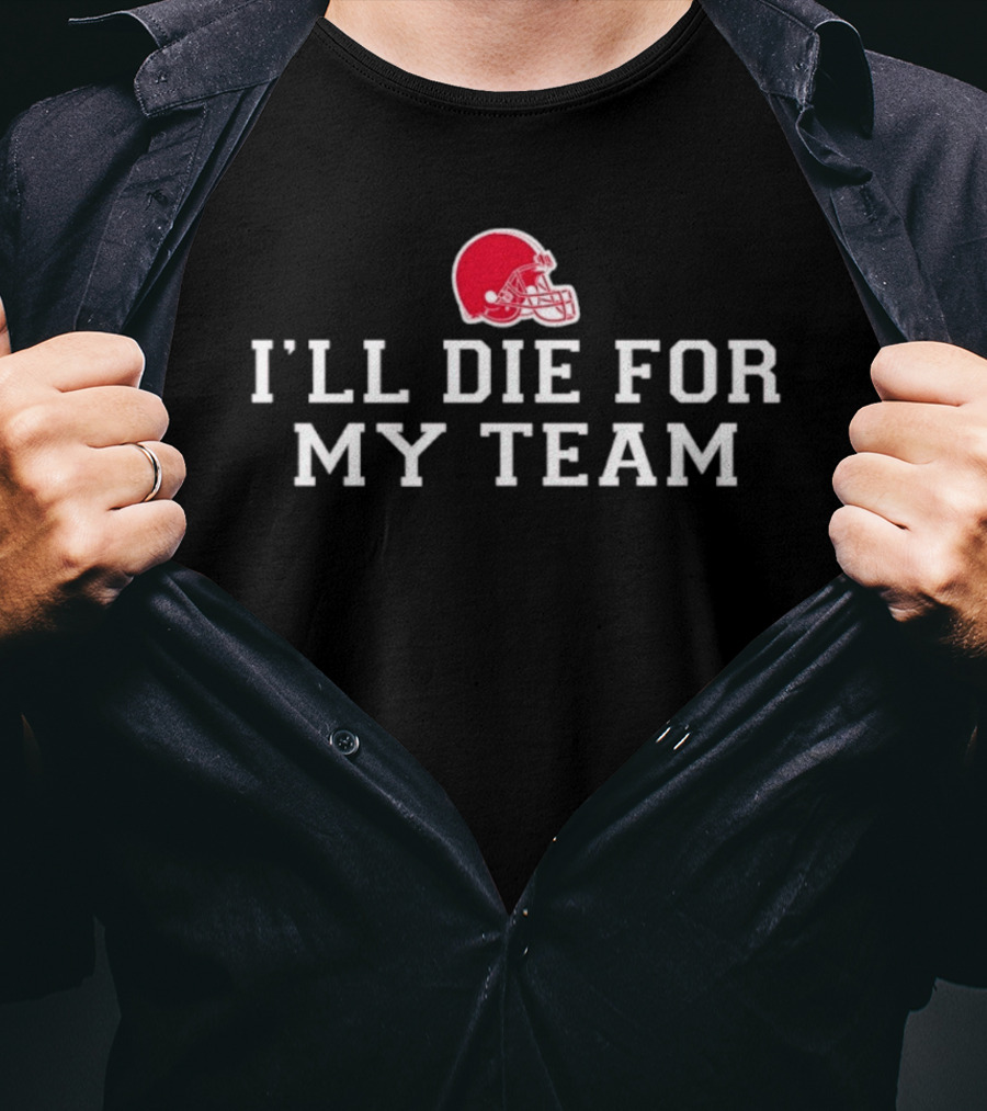 I'll Die For My Team Red Football Helmet Fan Dedication T-Shirt