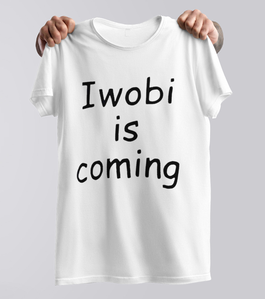 Iwobi Is Coming T-Shirt