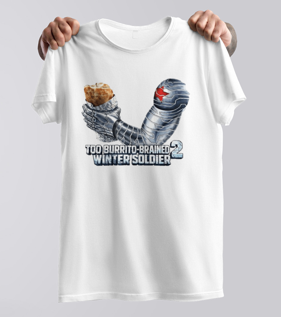 Too Burrito Brained Winter Soldier Arm Holding Burrito 2 T-Shirt