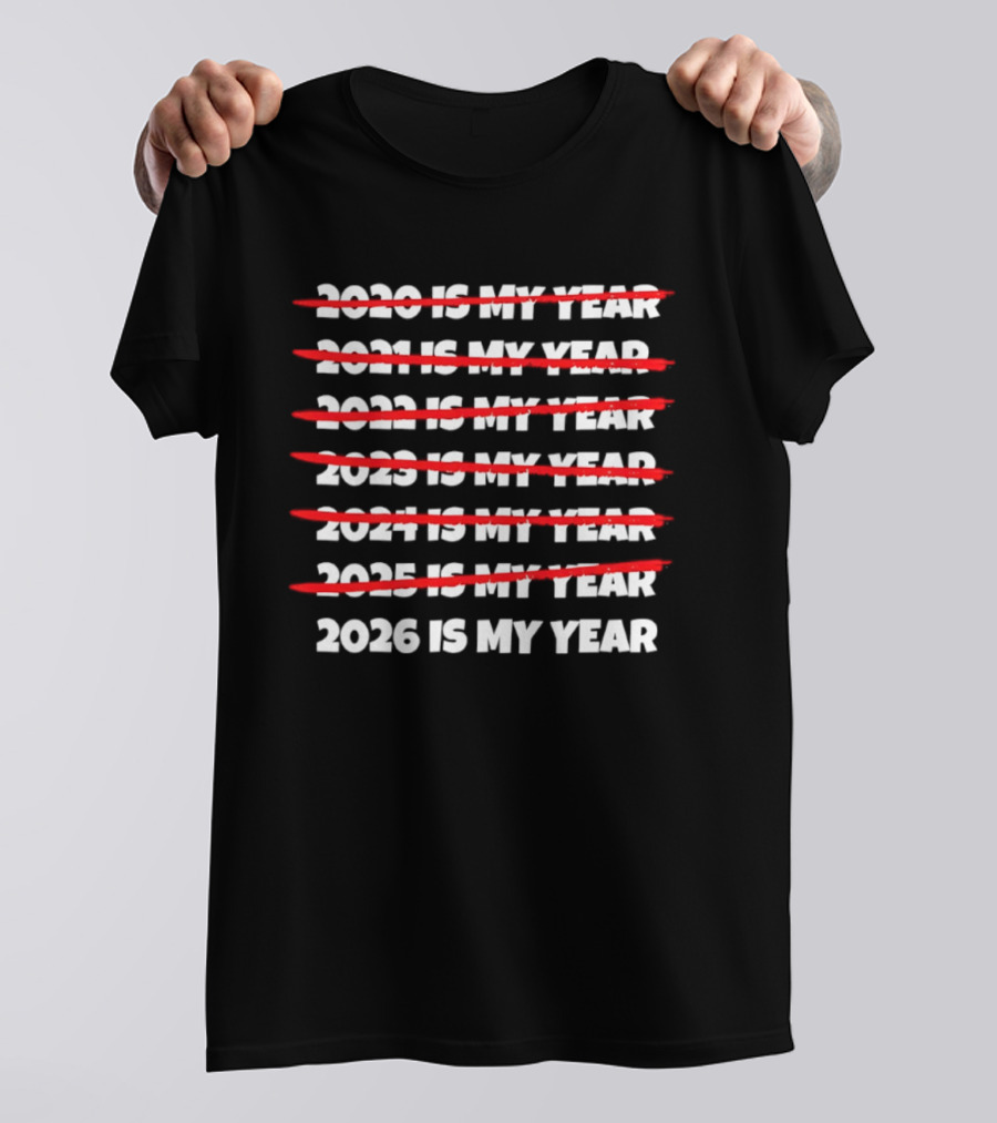 2026 Is My Year With Previous Years Crossed Out T-Shirt