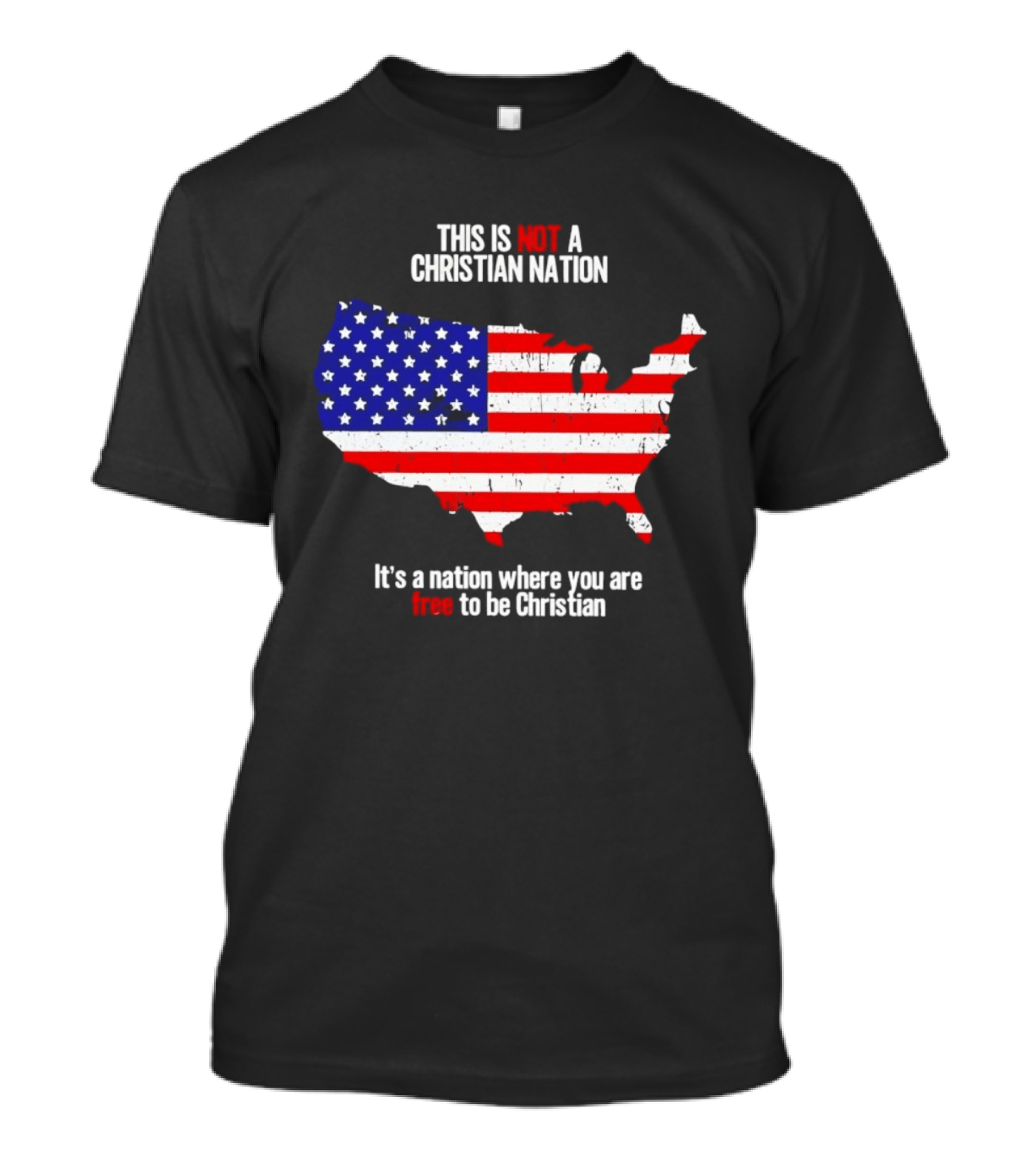 This Is Not A Christian Nation Free To Be Christian United States Flag Map T-Shirt