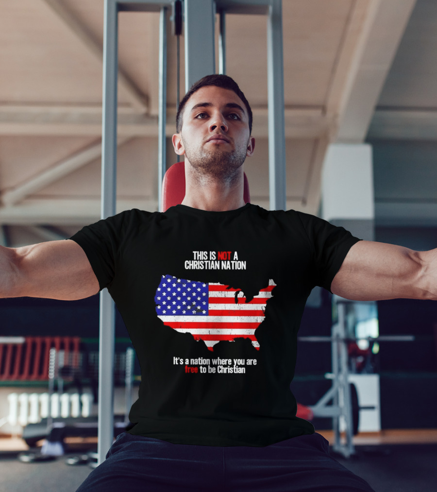 This Is Not A Christian Nation Free To Be Christian United States Flag Map T-Shirt