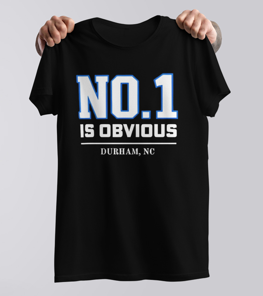 No 1 Is Obvious Durham NC T-Shirt