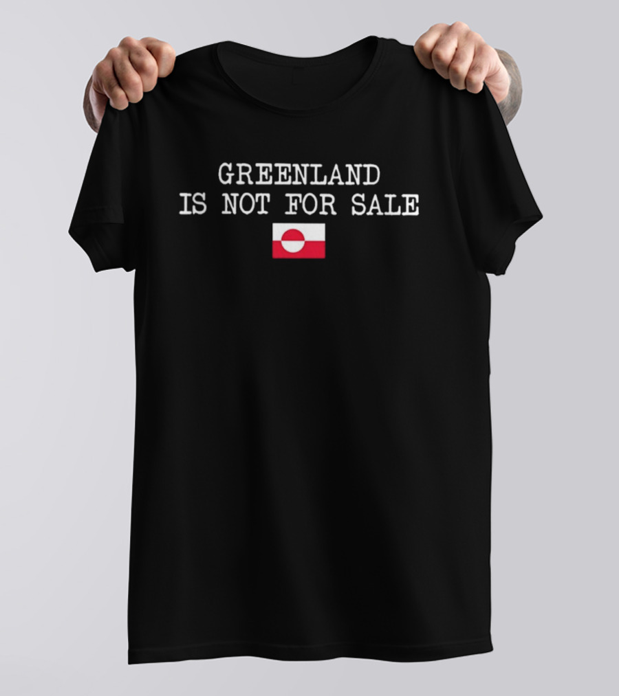 Greenland Is Not For Sale Greenland Flag T-Shirt