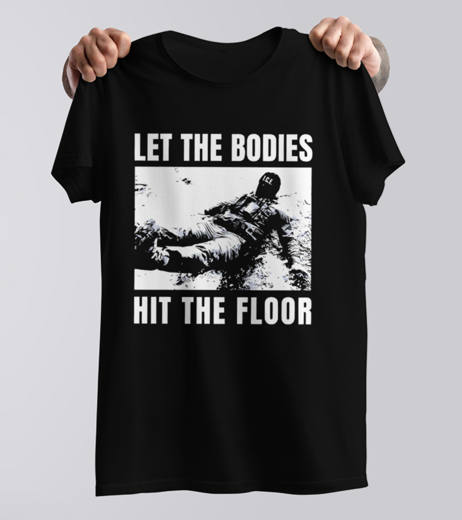 Let The Bodies ICE Hit The Floor Snow T-Shirt