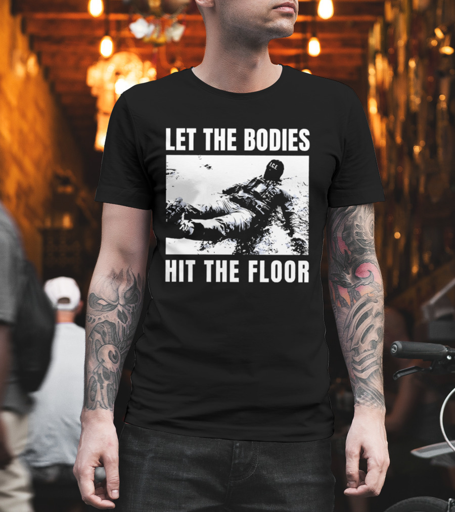 Let The Bodies ICE Hit The Floor Snow T-Shirt