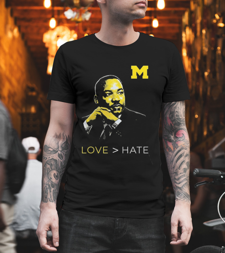 Michigan MLK Love Greater Than Hate T-Shirt