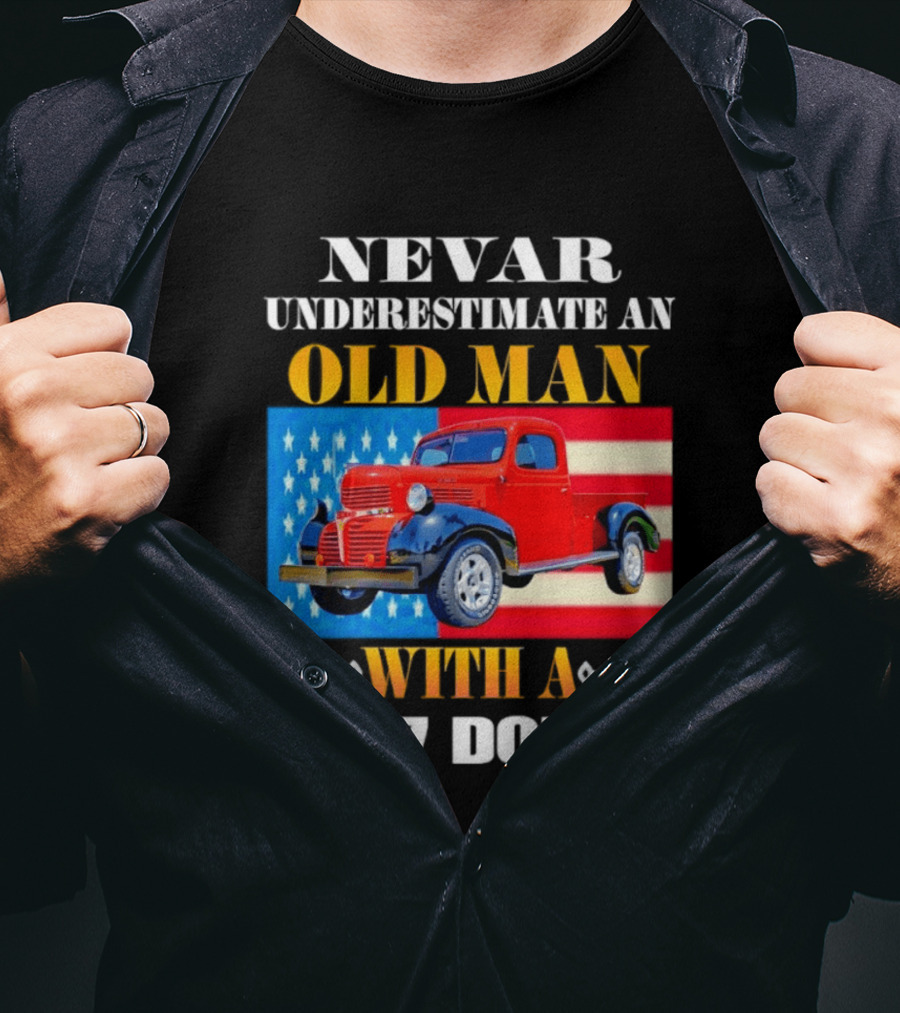 Nevar Underestimate An Old Man With A 1947 Dodge American Flag T-Shirt