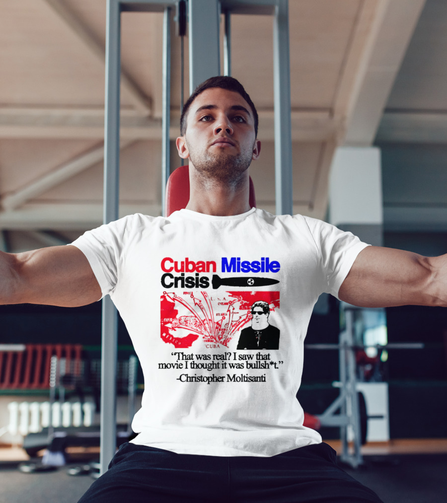 Cuban Missile Crisis Real Movie Quote Christopher Moltisanti T-Shirt