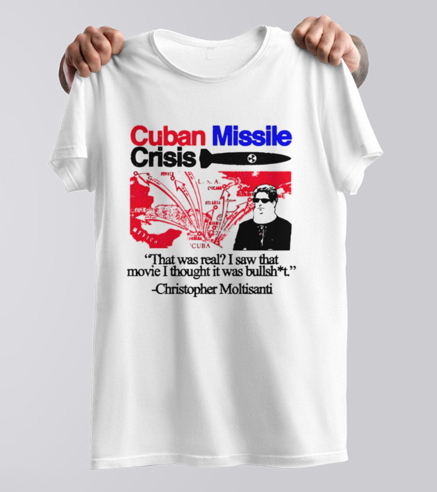 Cuban Missile Crisis Real Movie Quote Christopher Moltisanti T-Shirt