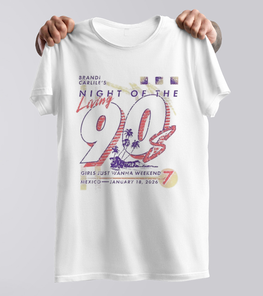 Brandi Carlile's Night Of The Living 90s Girls Just Wanna Weekend 2026 Mexico January 18 22 T-Shirt