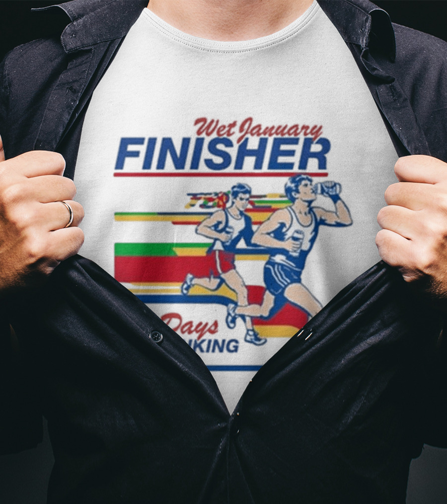 Wet January Finisher 31 Days Of Drinking Running Challenge T-Shirt