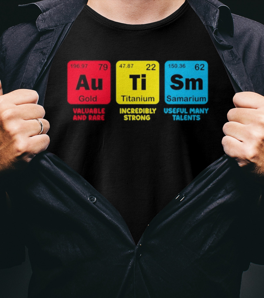 Au Gold Valuable And Rare Ti Titanium Incredibly Strong Sm Samarium Useful Many Talents T-Shirt