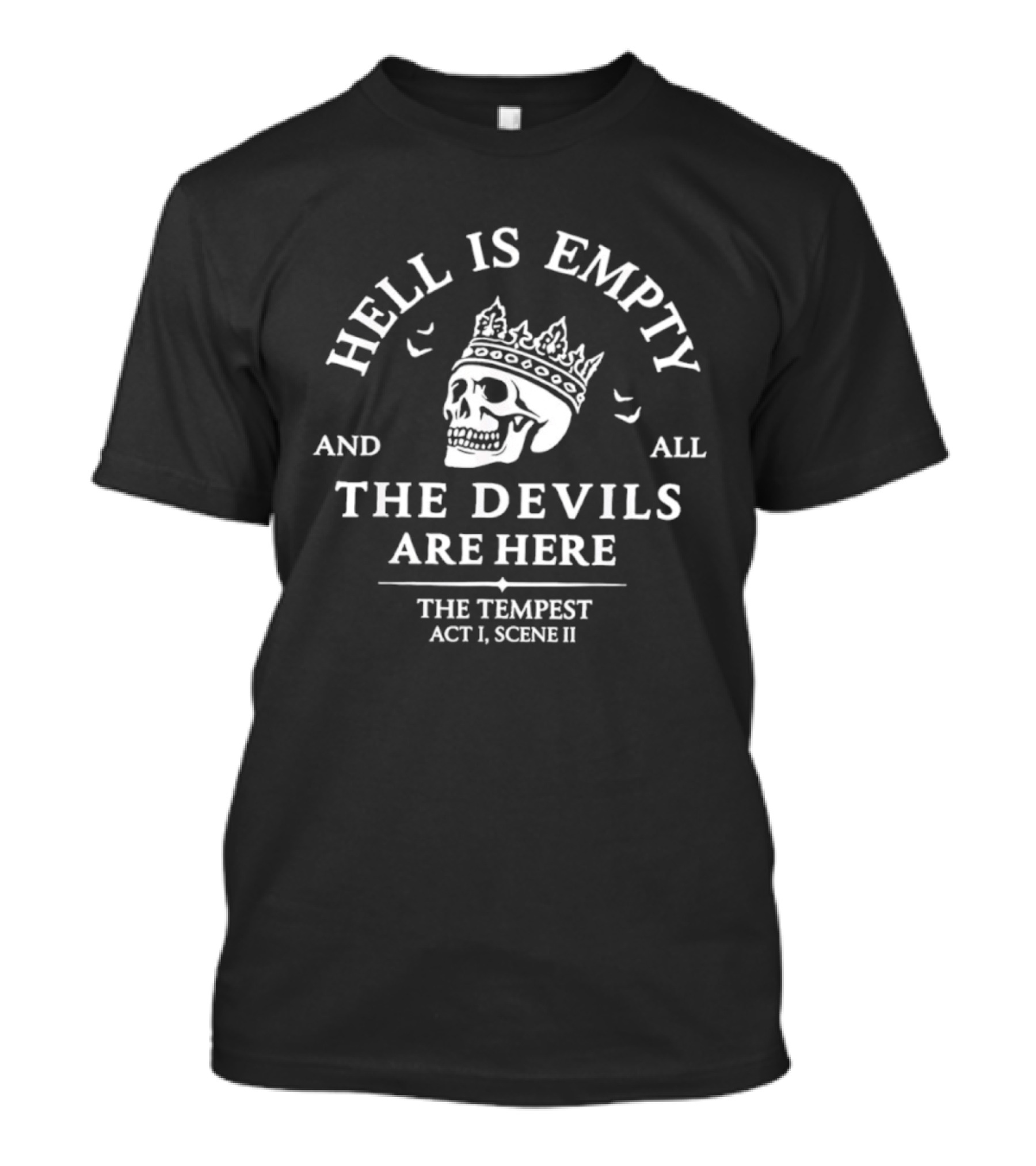 Hell Is Empty And All The Devils Are Here The Tempest Act 1 Scene 2 Skull With Crown T-Shirt