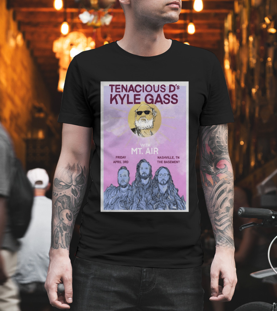 Tenacious D's Kyle Gass With Mt. Air Friday April 3rd Nashville Tn The Basement T-Shirt