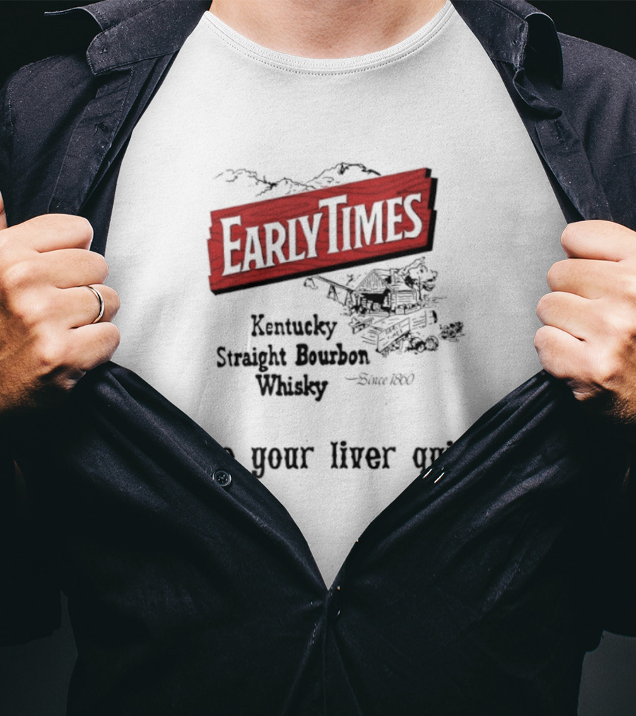Early Times Kentucky Straight Bourbon Whiskey Established 1860 Make Your Liver Quiver T-Shirt