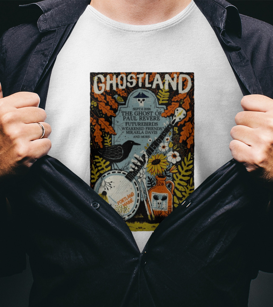 Ghostland Sept 6 2026 The Ghost Of Paul Revere Futurebirds Weakened Friends Mikaela Davis Portland Maine T-Shirt
